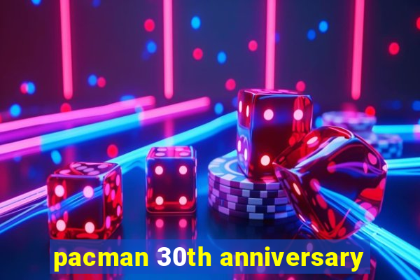 pacman 30th anniversary